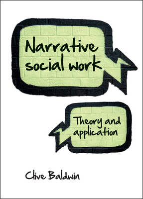 Narrative Social Work: Theory and Application by Clive Baldwin