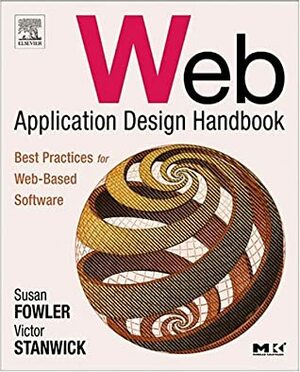 Web Application Design Handbook: Best Practices for Web-Based Software by Susan Fowler, Victor Stanwick