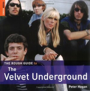 The Rough Guide to the Velvet Underground by Peter Hogan