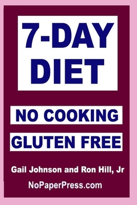 7-Day Gluten-Free No Cooking Diet by Gail Johnson, Ron Hill