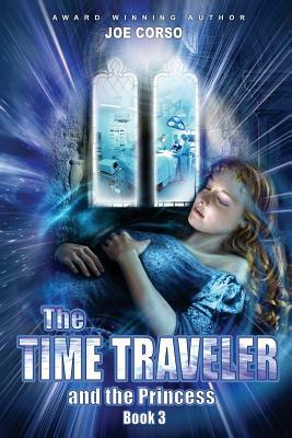 The Time Traveler and the Princess: Book 3 by Joe Corso