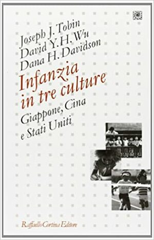 Infanzia in tre culture.Cina, Giappone e Stati Uniti by Dana H. Davidson, David Y.H. Wu, Joseph J. Tobin