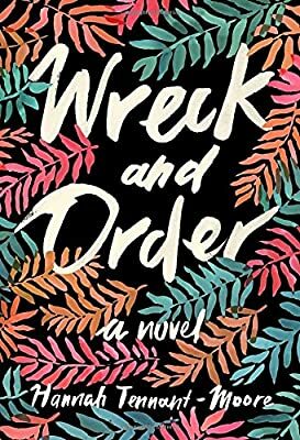 Wreck and Order by Hannah Tennant-Moore