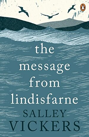 The Message from Lindisfarne by Salley Vickers