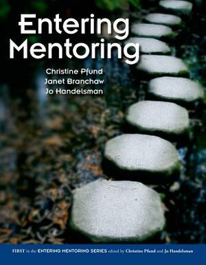 Entering Mentoring by Christine Pfund, Jo Handelsman, Janet L. Branchaw