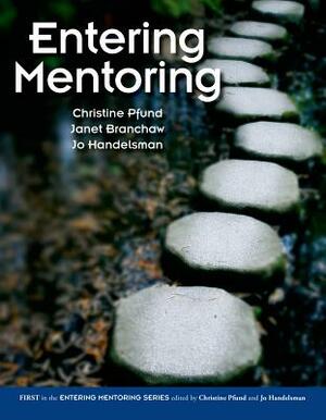 Entering Mentoring by Janet L. Branchaw, Christine Pfund, Jo Handelsman