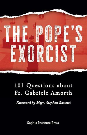 The Pope's Exorcist: 101 Questions about Fr. Gabriele Amorth by Sophia Institute Press