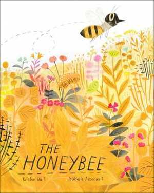 The Honeybee by Isabelle Arsenault, Kirsten Hall