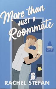More Than Just A Roommate by Rachel Stefan