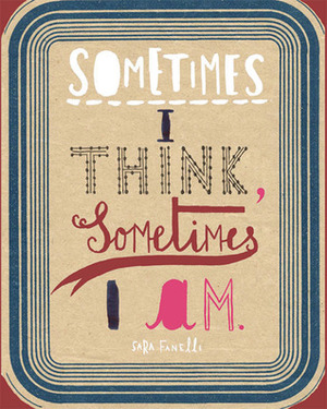 Sometimes I Think, Sometimes I am by Sara Fanelli, Marina Warner, Steven Heller