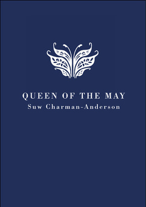 Queen of the May by Suw Charman-Anderson