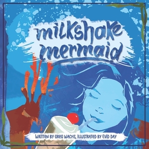 Milkshake Mermaid by Greg Wachs