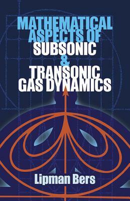 Mathematical Aspects of Subsonic and Transonic Gas Dynamics by Lipman Bers