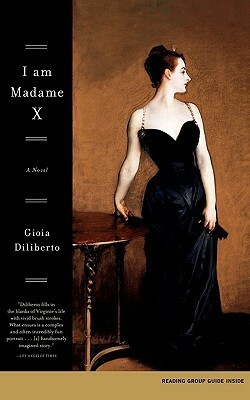 I Am Madame X by Gioia Diliberto