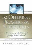 52 Offering Prayers &amp; Scriptures: Encouraging the Heart of Giving in the Church by Frank Damazio