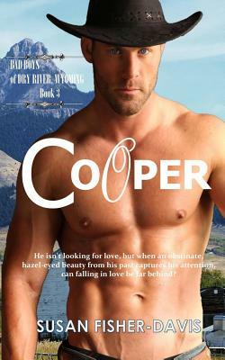 Cooper Bad Boys of Dry River, Wyoming Book 3 by Susan Fisher-Davis