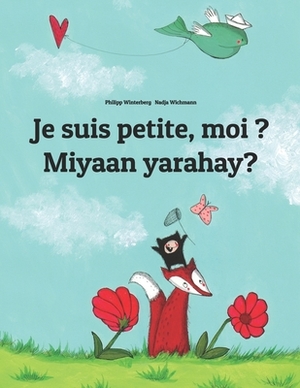 Je suis petite, moi ? Miyaan yarahay?: Un livre d'images pour les enfants (Edition bilingue français-somali) by 