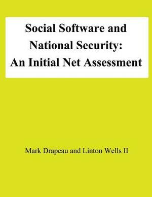 Social Software and National Security: An Initial Net Assessment by Linton Wells II, National Defense University, Mark Drapeau