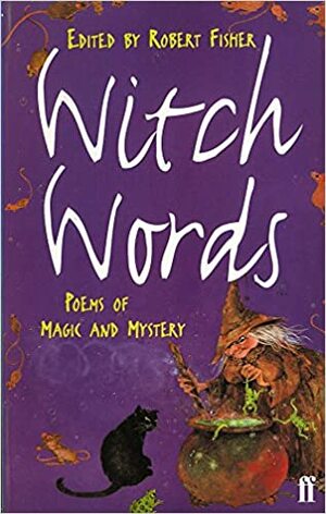 Witch Words: Poems of Magic and Mystery by Robert Fisher