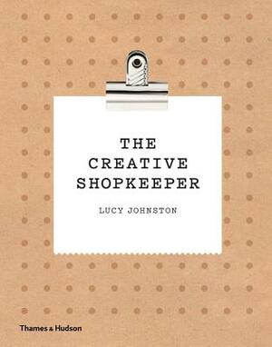 The Creative Shopkeeper by Lucy Johnston