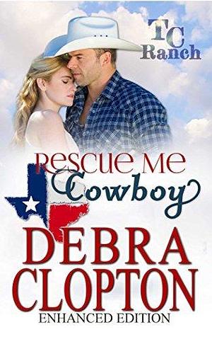 RESCUE ME, COWBOY by Debra Clopton, Debra Clopton