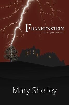 Frankenstein The Original 1818 Text (A Reader's Library Classic Hardcover) by Mary Shelley