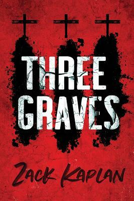 Three Graves by Zack Kaplan