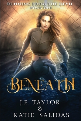 Beneath by Katie Salidas, J. E. Taylor