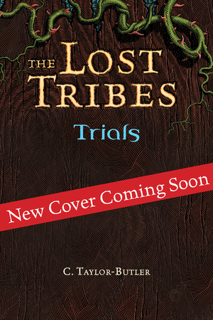 The Lost Tribes: Trials by C. Taylor-Butler, Patrick Arrasmith