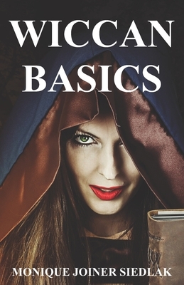 Wiccan Basics by Monique Joiner Siedlak