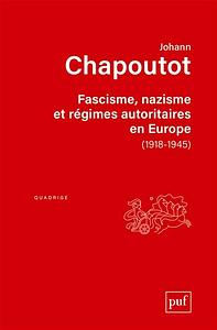 Fascisme, nazisme et régimes totalitaires en Europe by Johann Chapoutot