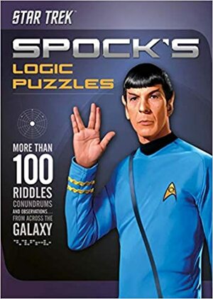 Spock's Logic Puzzles: More Than 100 Riddles, Conundrums and Observations from Across the Galaxy by Tim Dedopulos