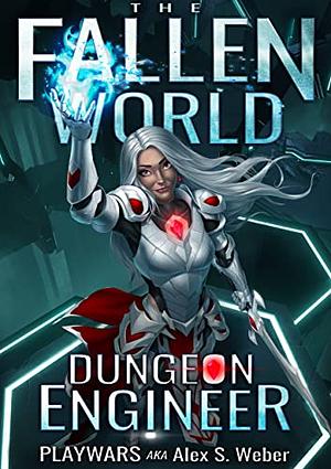 Dungeon Engineer: A Dungeon Core Fantasy by Playwars aka Alex S. Weber