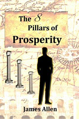 The 8 pillars of prosperity by James Allen