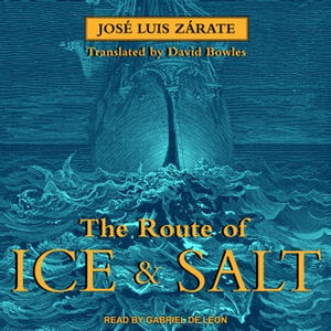 The Route of Ice and Salt by José Luis Zárate