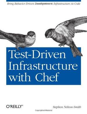 Test-Driven Infrastructure with Chef by Stephen Nelson-Smith