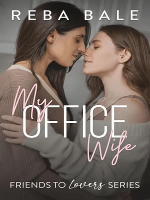 My Office Wife by Reba Bale