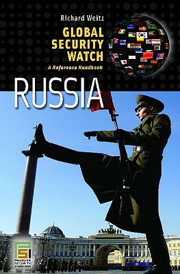 Global Security Watch--Russia: A Reference Handbook by Richard Weitz