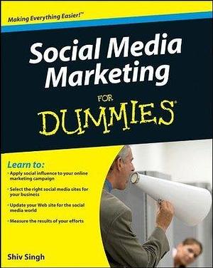 Social Media Marketing For Dummies by Shiv Singh, Shiv Singh