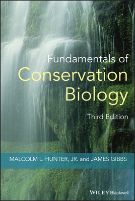 Fundamentals of Conservation Biology by Malcolm L. Hunter, James P. Gibbs