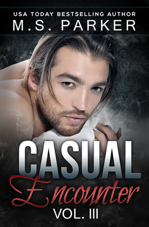 Casual Encounter Vol. 3 by M.S. Parker