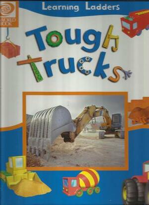 Tough Trucks by Inc, World Book, Inc