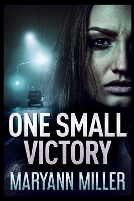 One Small Victory by Maryann Miller