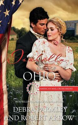 Isabella Bride of Ohio: American Mail-Order Brides Series by Debra Parmley, Robert Arrow