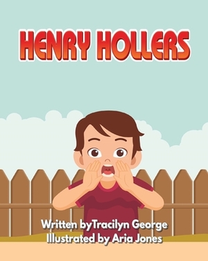 Henry Hollers by Tracilyn George