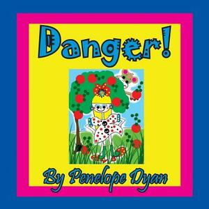 Danger! by Penelope Dyan