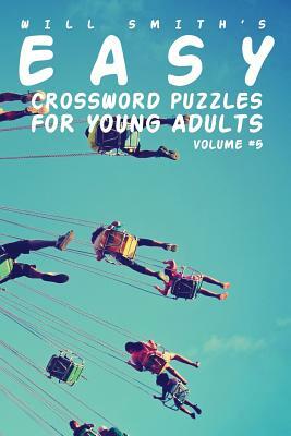 Easy Crossword Puzzles For Young Adults - Volume 5 by Will Smith