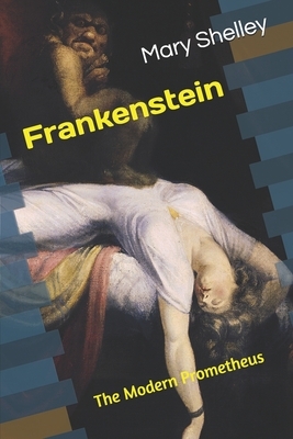 Frankenstein: The Modern Prometheus by Mary Shelley