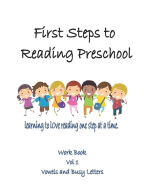 First Steps to Reading Preschool Volume 1: Vowels and Busy Letters by Jennifer Johnson