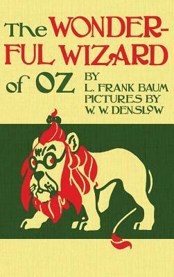 The Wizard of Oz: The Original 1900 Edition in Full Color by L. Frank Baum